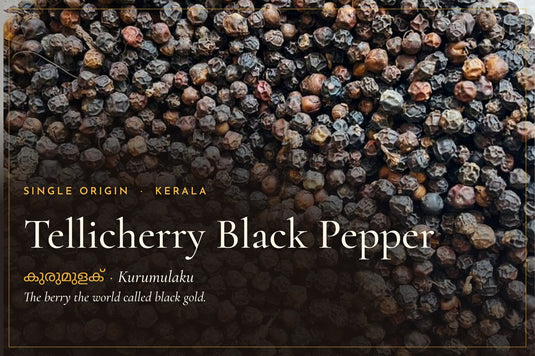 Tellicherry Black Pepper : The 'Black Gold' That Changed the World